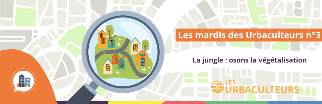Les mardis des Urbaculteurs #3 : Ville et Biodiversité, osons la végétalisation !